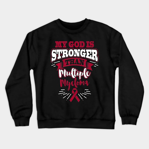 My God Is Stronger Than Multiple Myeloma Awareness Crewneck Sweatshirt by aaltadel